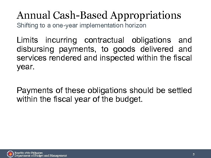 Annual Cash-Based Appropriations Shifting to a one-year implementation horizon Limits incurring contractual obligations and