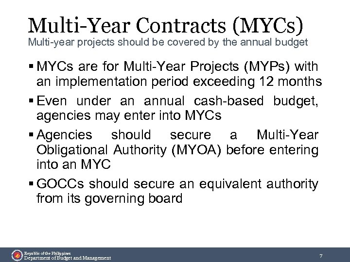 Multi-Year Contracts (MYCs) Multi-year projects should be covered by the annual budget § MYCs