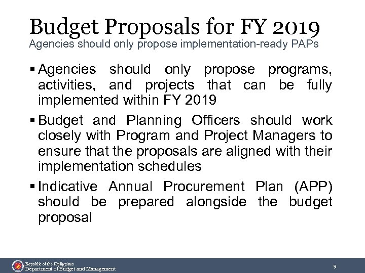 Budget Proposals for FY 2019 Agencies should only propose implementation-ready PAPs § Agencies should