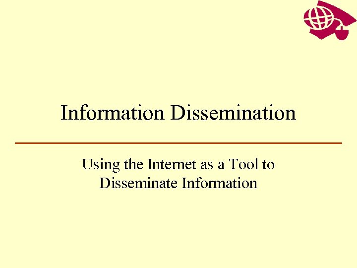 Information Dissemination Using the Internet as a Tool to Disseminate Information 