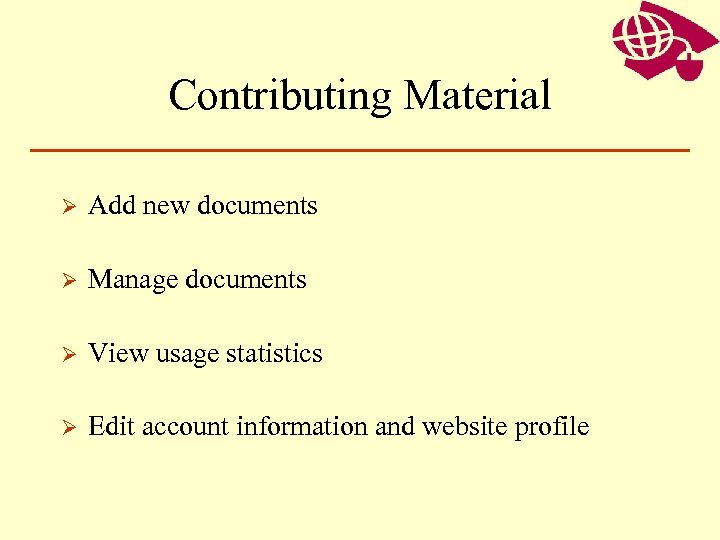 Contributing Material Ø Add new documents Ø Manage documents Ø View usage statistics Ø
