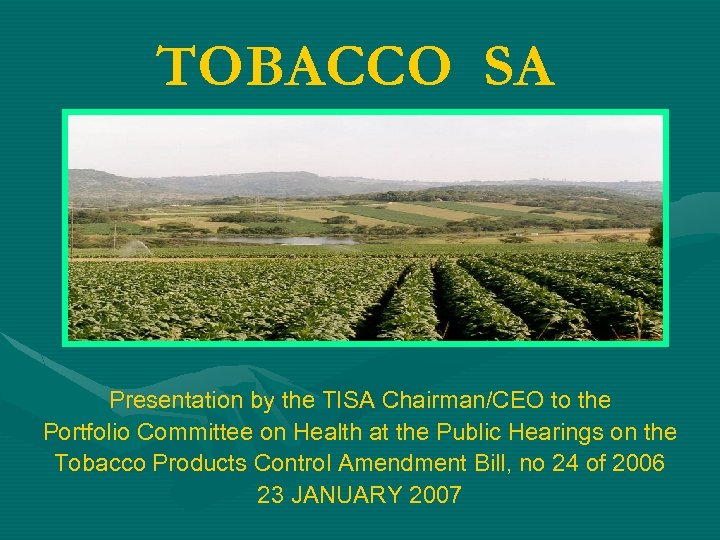 TOBACCO SA Presentation by the TISA Chairman/CEO to the Portfolio Committee on Health at