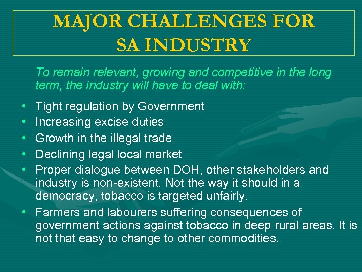 MAJOR CHALLENGES FOR SA INDUSTRY To remain relevant, growing and competitive in the long