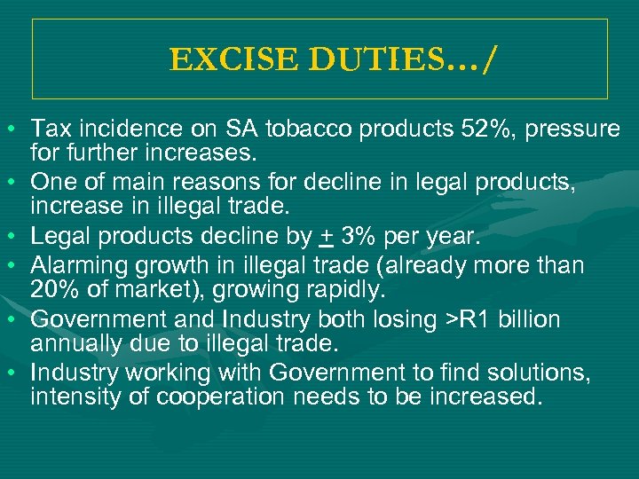 EXCISE DUTIES…/ • Tax incidence on SA tobacco products 52%, pressure for further increases.