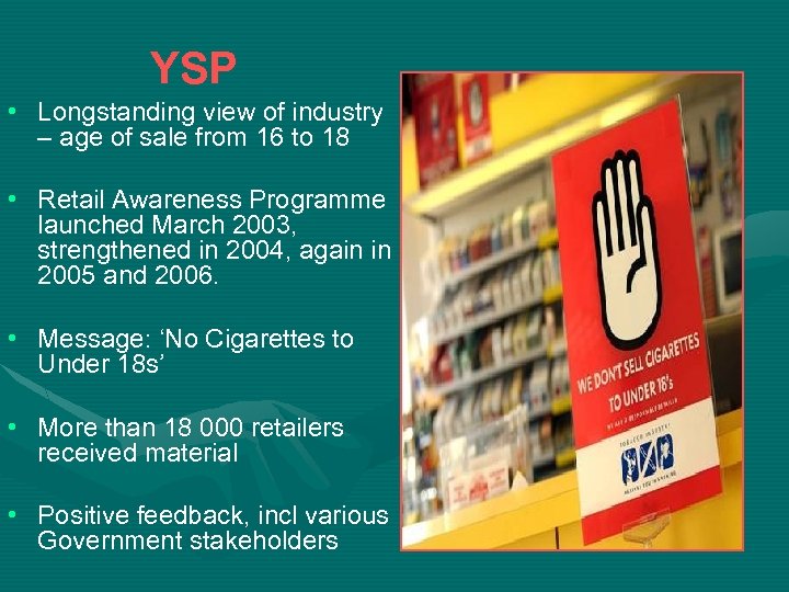YSP • Longstanding view of industry – age of sale from 16 to 18