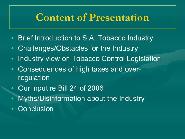 Content of Presentation • • Brief Introduction to S. A. Tobacco Industry Challenges/Obstacles for
