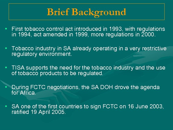 Brief Background • First tobacco control act introduced in 1993, with regulations in 1994,