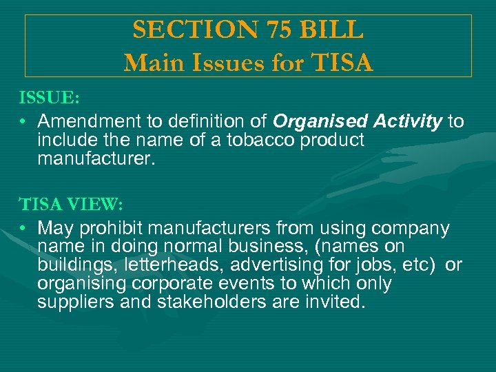 SECTION 75 BILL Main Issues for TISA ISSUE: • Amendment to definition of Organised
