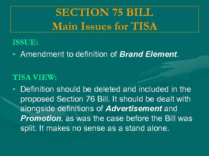 SECTION 75 BILL Main Issues for TISA ISSUE: • Amendment to definition of Brand