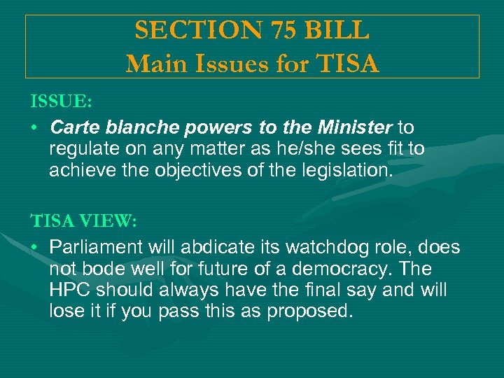 SECTION 75 BILL Main Issues for TISA ISSUE: • Carte blanche powers to the