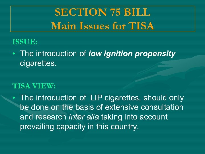 SECTION 75 BILL Main Issues for TISA ISSUE: • The introduction of low ignition