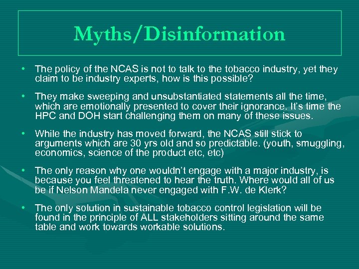 Myths/Disinformation • The policy of the NCAS is not to talk to the tobacco