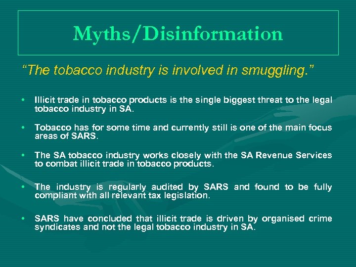 Myths/Disinformation “The tobacco industry is involved in smuggling. ” • Illicit trade in tobacco