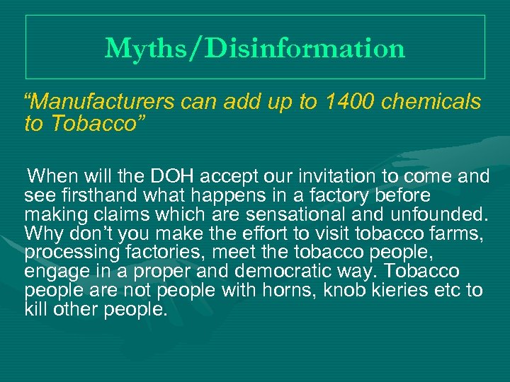 Myths/Disinformation “Manufacturers can add up to 1400 chemicals to Tobacco” When will the DOH