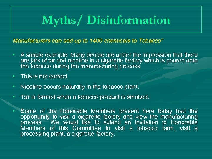 Myths/ Disinformation Manufacturers can add up to 1400 chemicals to Tobacco” • A simple