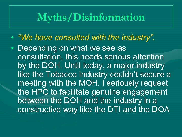 Myths/Disinformation • “We have consulted with the industry”. • Depending on what we see
