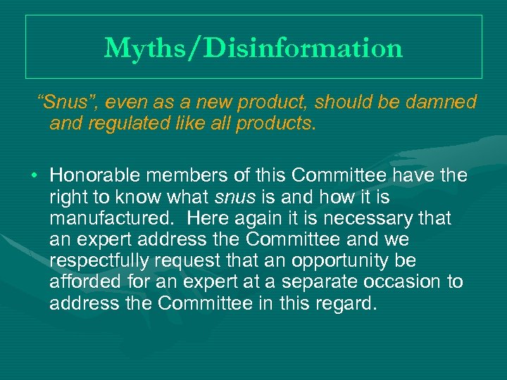 Myths/Disinformation “Snus”, even as a new product, should be damned and regulated like all