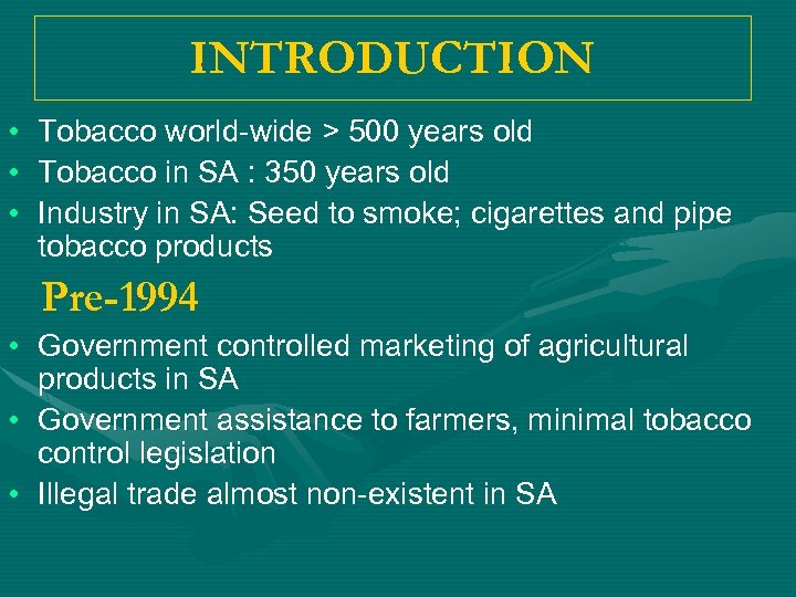 INTRODUCTION • • • Tobacco world-wide > 500 years old Tobacco in SA :
