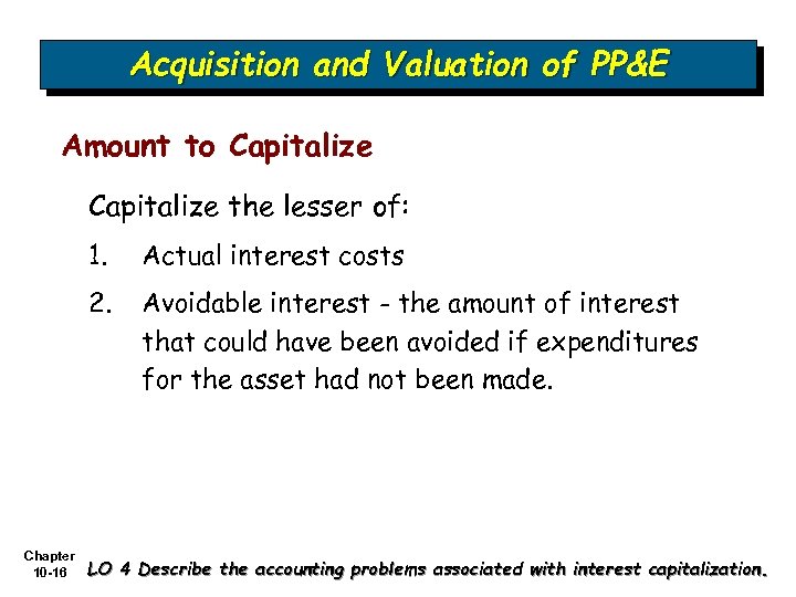 Acquisition and Valuation of PP&E Amount to Capitalize the lesser of: 1. 2. Chapter