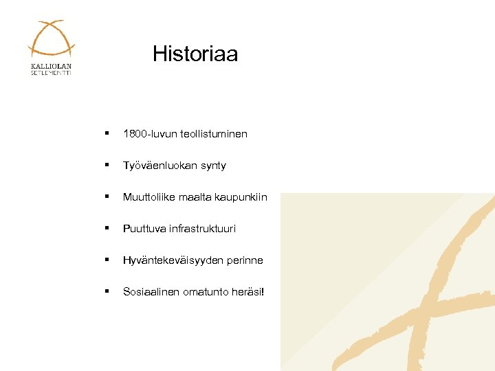 Historiaa § 1800 -luvun teollistuminen § Työväenluokan synty § Muuttoliike maalta kaupunkiin § Puuttuva