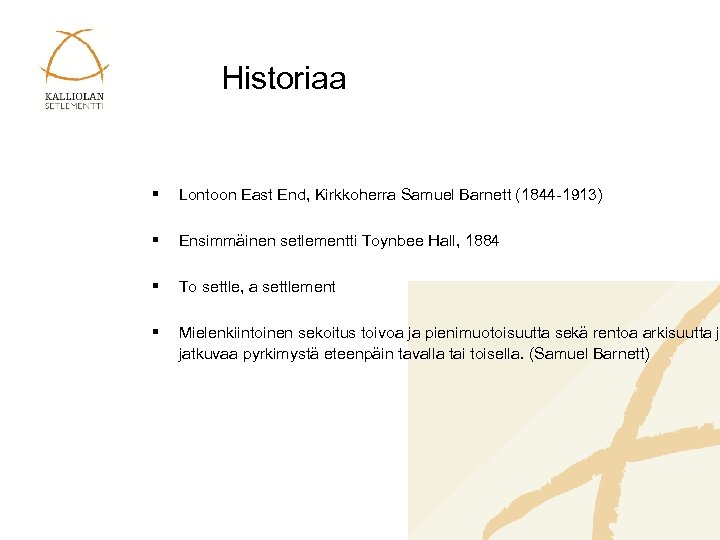 Historiaa § Lontoon East End, Kirkkoherra Samuel Barnett (1844 -1913) § Ensimmäinen setlementti Toynbee