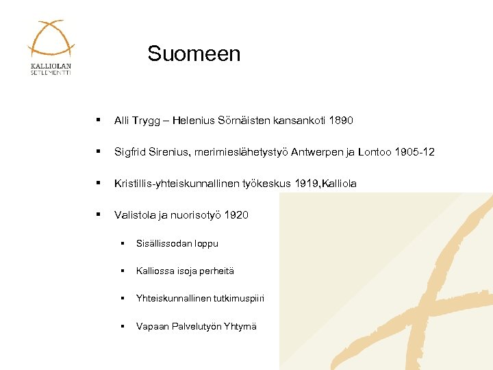 Suomeen § Alli Trygg – Helenius Sörnäisten kansankoti 1890 § Sigfrid Sirenius, merimieslähetystyö Antwerpen