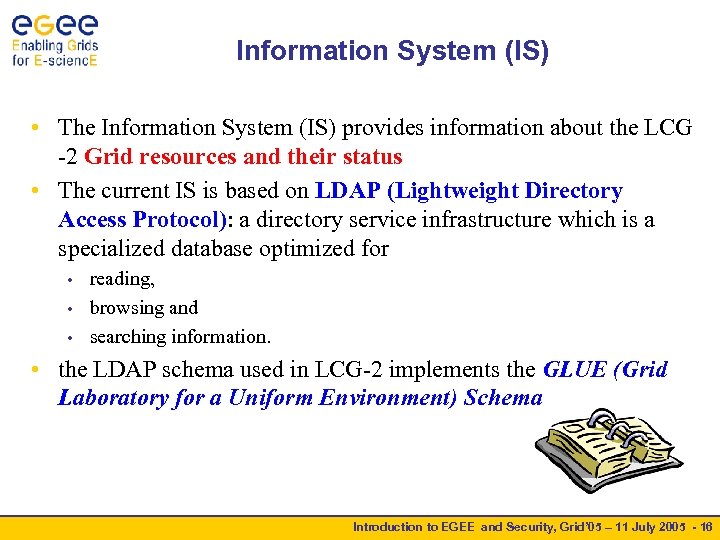 Information System (IS) • The Information System (IS) provides information about the LCG -2