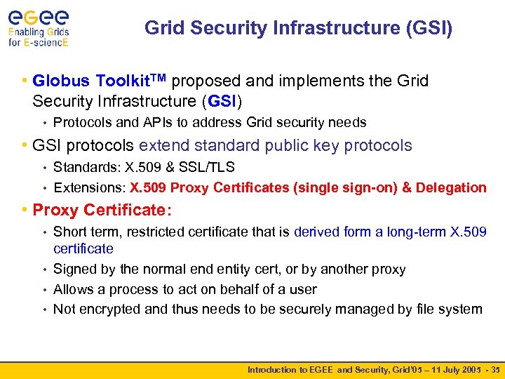Grid Security Infrastructure (GSI) • Globus Toolkit. TM proposed and implements the Grid Security