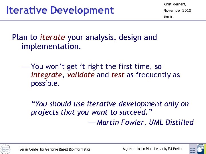 Knut Reinert, Iterative Development November 2010 Berlin Plan to iterate your analysis, design and