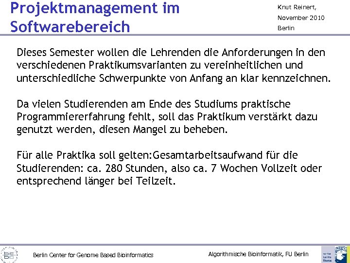 Projektmanagement im Softwarebereich Knut Reinert, November 2010 Berlin Dieses Semester wollen die Lehrenden die