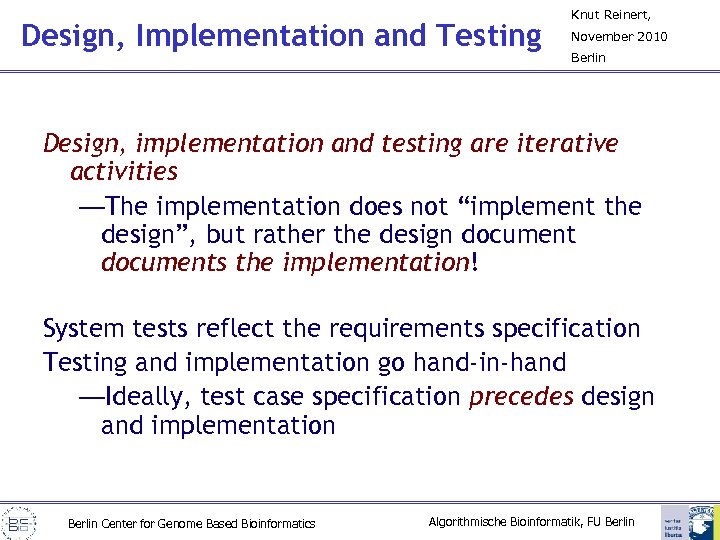Design, Implementation and Testing Knut Reinert, November 2010 Berlin Design, implementation and testing are