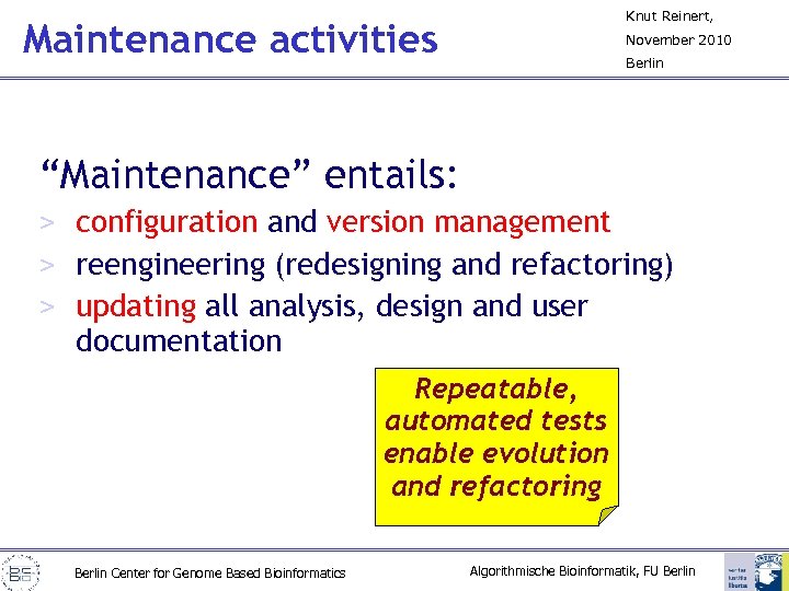 Knut Reinert, Maintenance activities November 2010 Berlin “Maintenance” entails: > configuration and version management