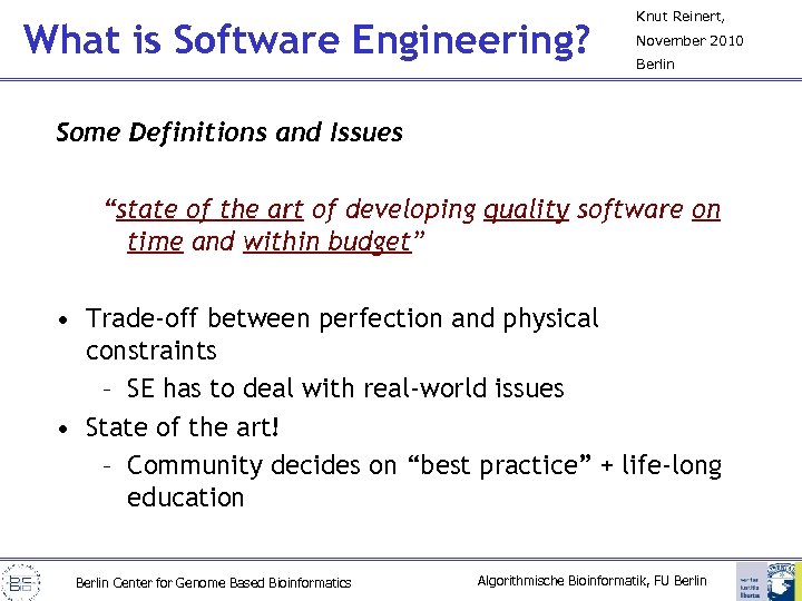 What is Software Engineering? Knut Reinert, November 2010 Berlin Some Definitions and Issues “state