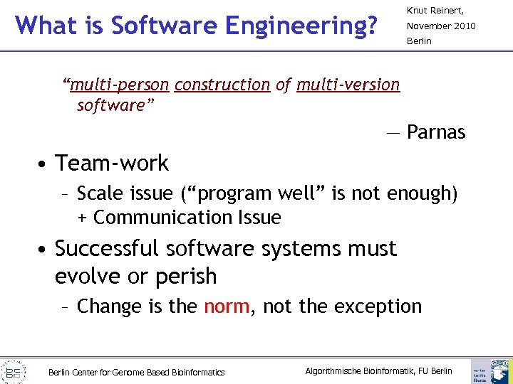 Knut Reinert, What is Software Engineering? November 2010 Berlin “multi-person construction of multi-version software”