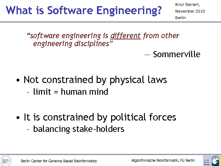 What is Software Engineering? Knut Reinert, November 2010 Berlin “software engineering is different from