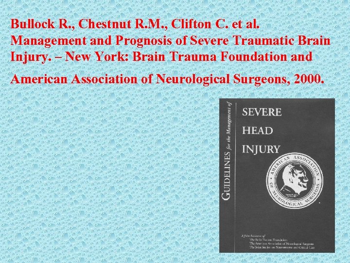 Bullock R. , Chestnut R. M. , Clifton C. et al. Management and Prognosis