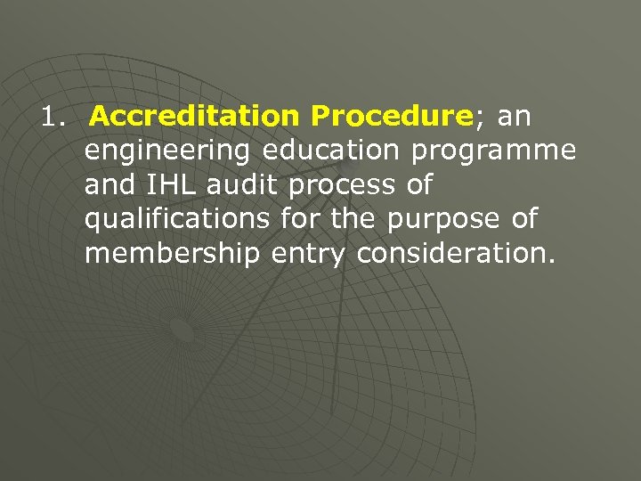 1. Accreditation Procedure; an engineering education programme and IHL audit process of qualifications for