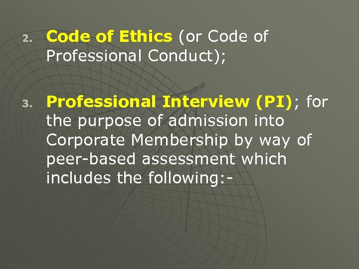 2. 3. Code of Ethics (or Code of Professional Conduct); Professional Interview (PI); for
