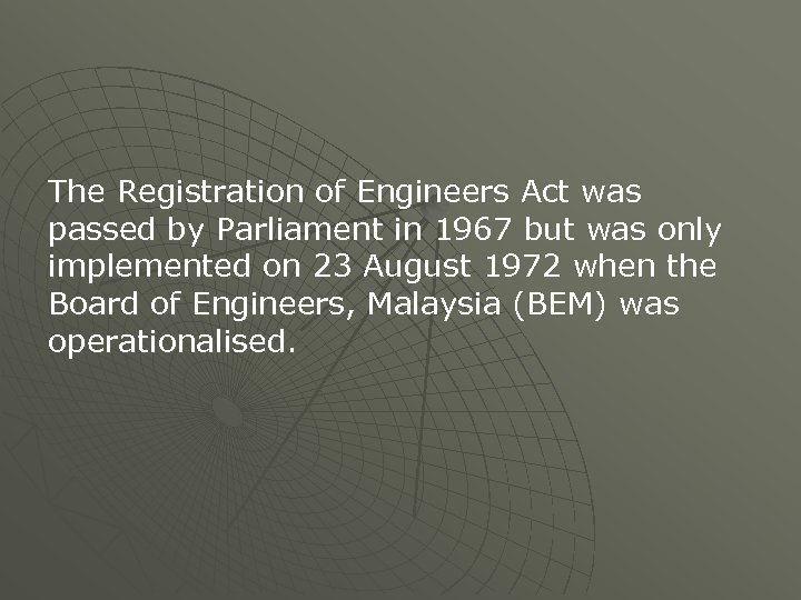 The Registration of Engineers Act was passed by Parliament in 1967 but was only