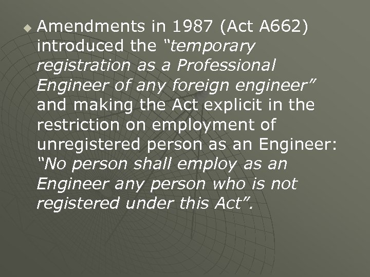 u Amendments in 1987 (Act A 662) introduced the “temporary registration as a Professional