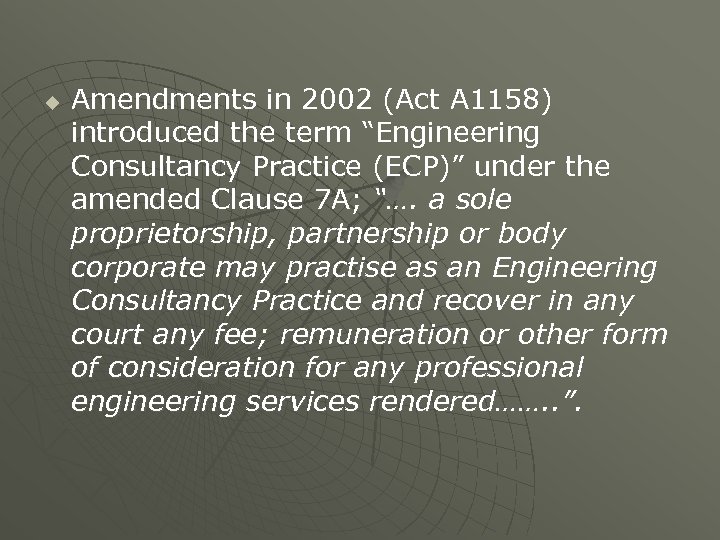 u Amendments in 2002 (Act A 1158) introduced the term “Engineering Consultancy Practice (ECP)”