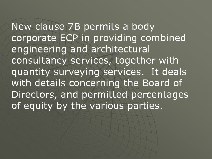 New clause 7 B permits a body corporate ECP in providing combined engineering and