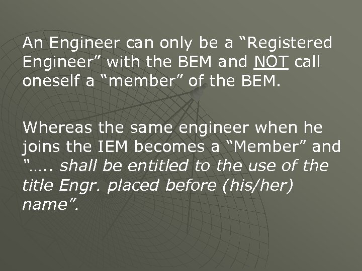 An Engineer can only be a “Registered Engineer” with the BEM and NOT call