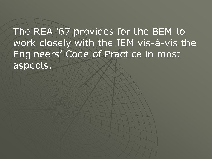 The REA ’ 67 provides for the BEM to work closely with the IEM