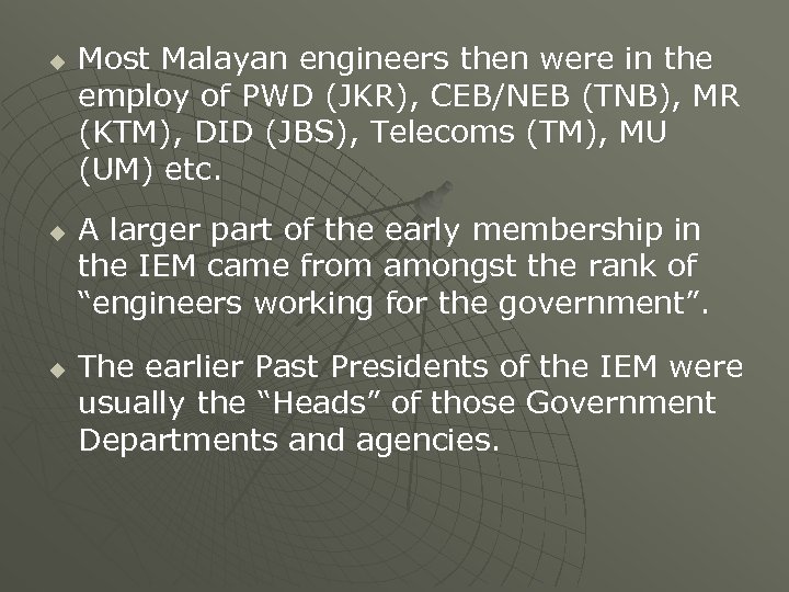 u u u Most Malayan engineers then were in the employ of PWD (JKR),