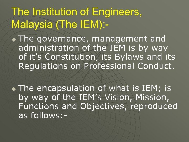 The Institution of Engineers, Malaysia (The IEM): u u The governance, management and administration