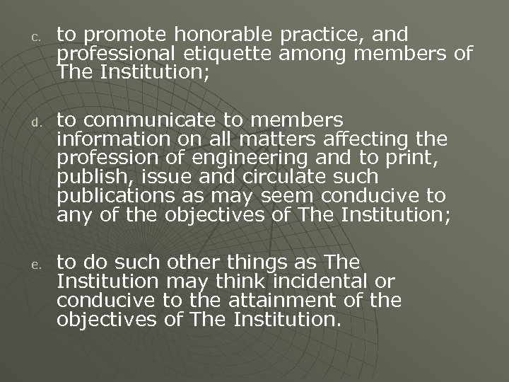 c. d. e. to promote honorable practice, and professional etiquette among members of The