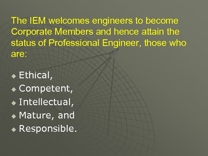 The IEM welcomes engineers to become Corporate Members and hence attain the status of