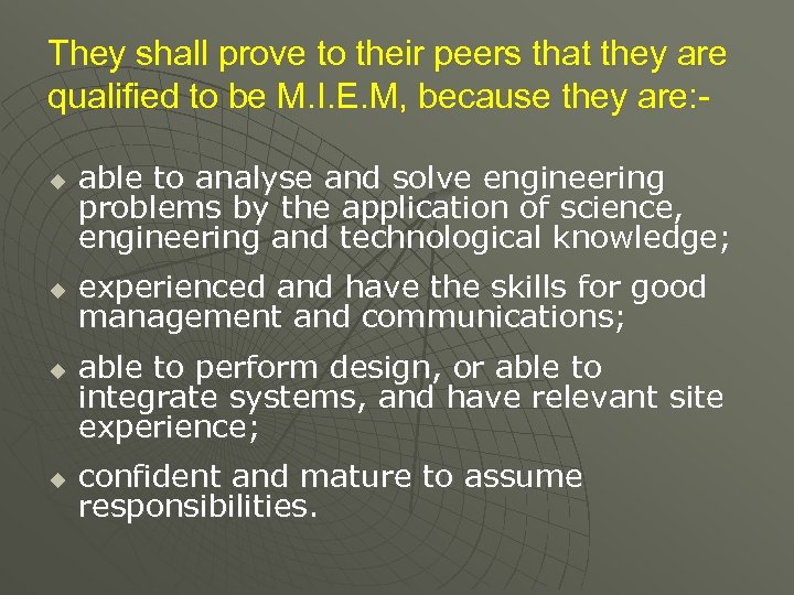 They shall prove to their peers that they are qualified to be M. I.