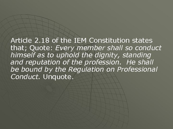 Article 2. 18 of the IEM Constitution states that; Quote: Every member shall so